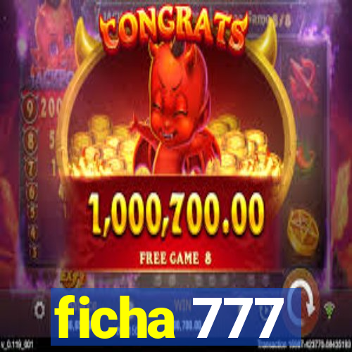 ficha 777